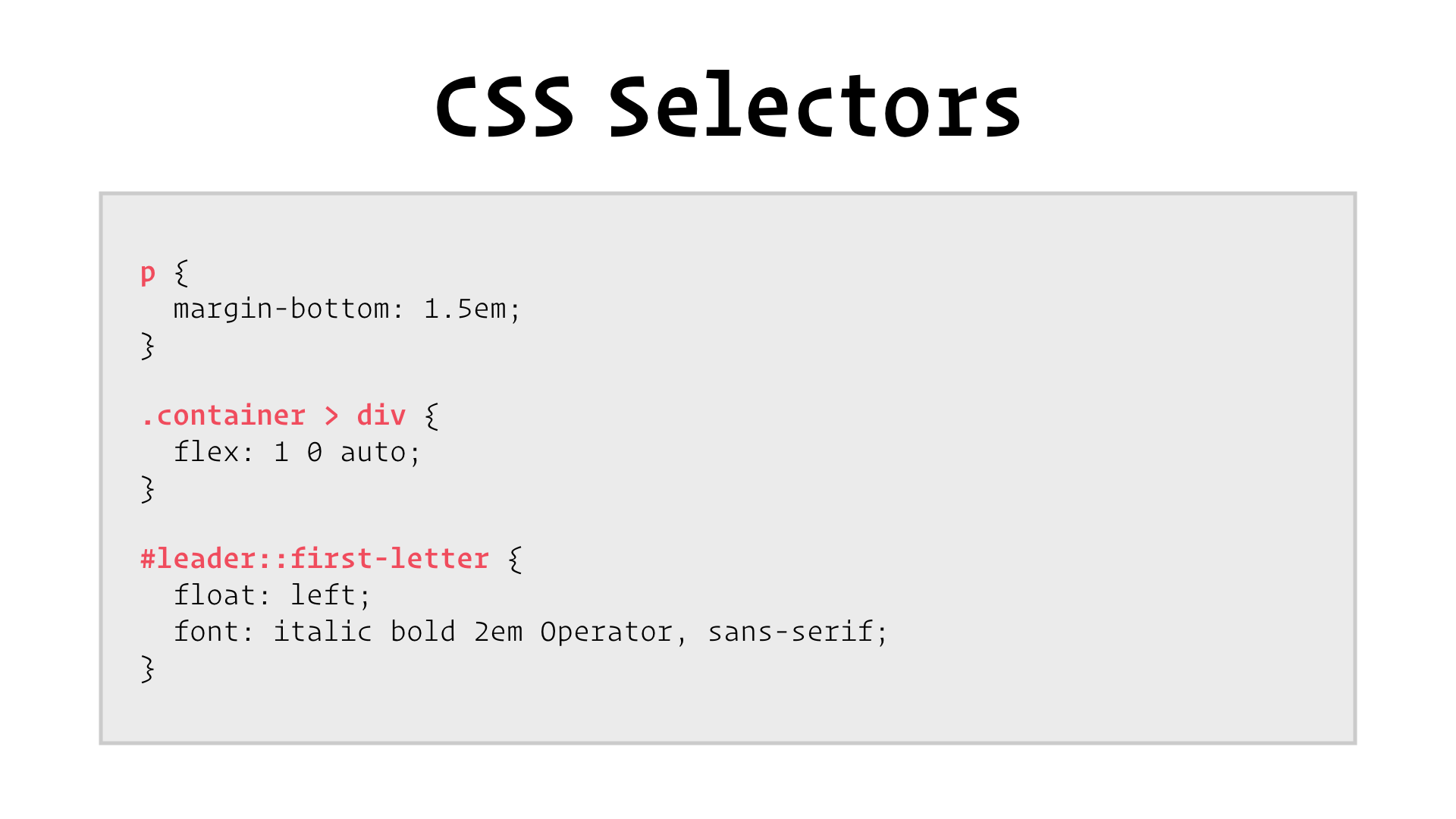slide: CSS Selectors. A code listing showing a number of simple CSS declarations, with the part before the curly braces highlighted.