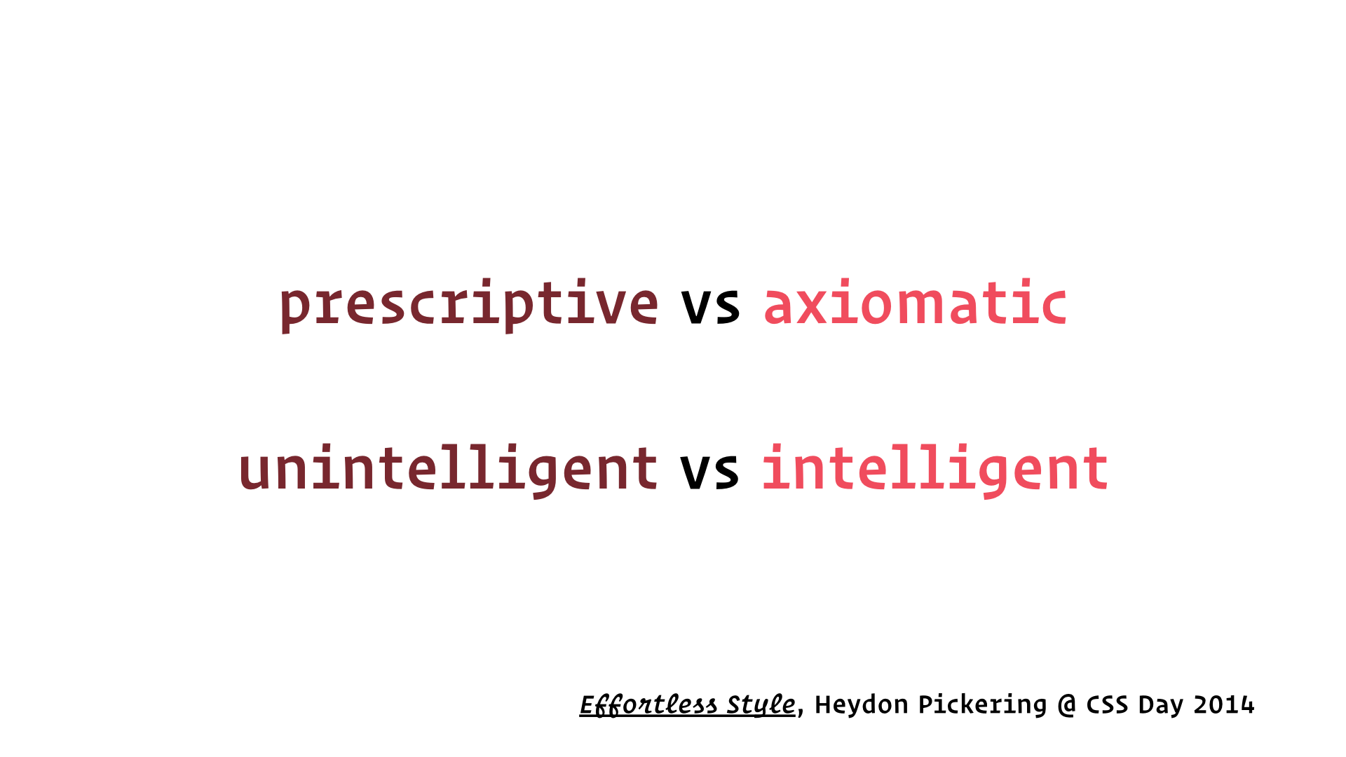slide: prescriptive vs axiomatic, unintelligent vs intelligent