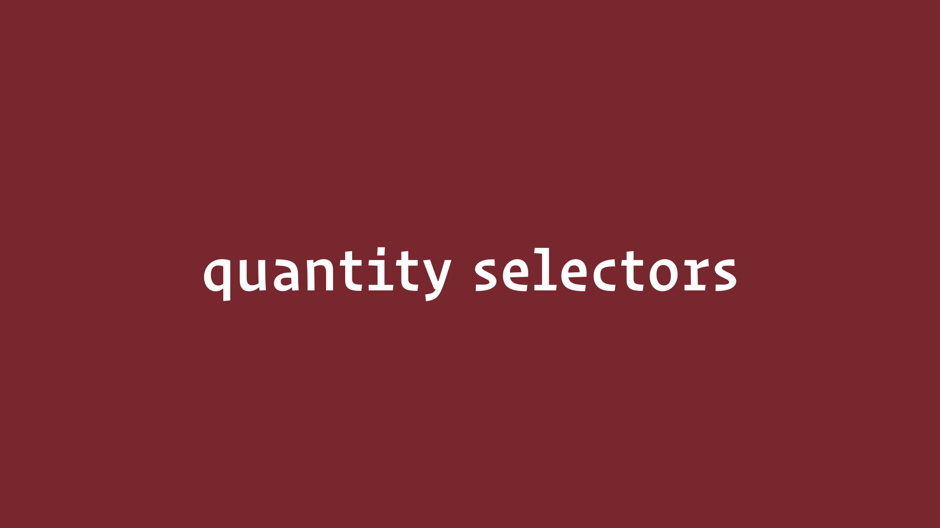 slide: quantity selectors